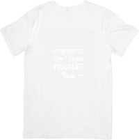 Thumbnail for Opportunities Don't Happen You Create Them T-Shirt | Minimalist Motivational Quote Graphic Tee