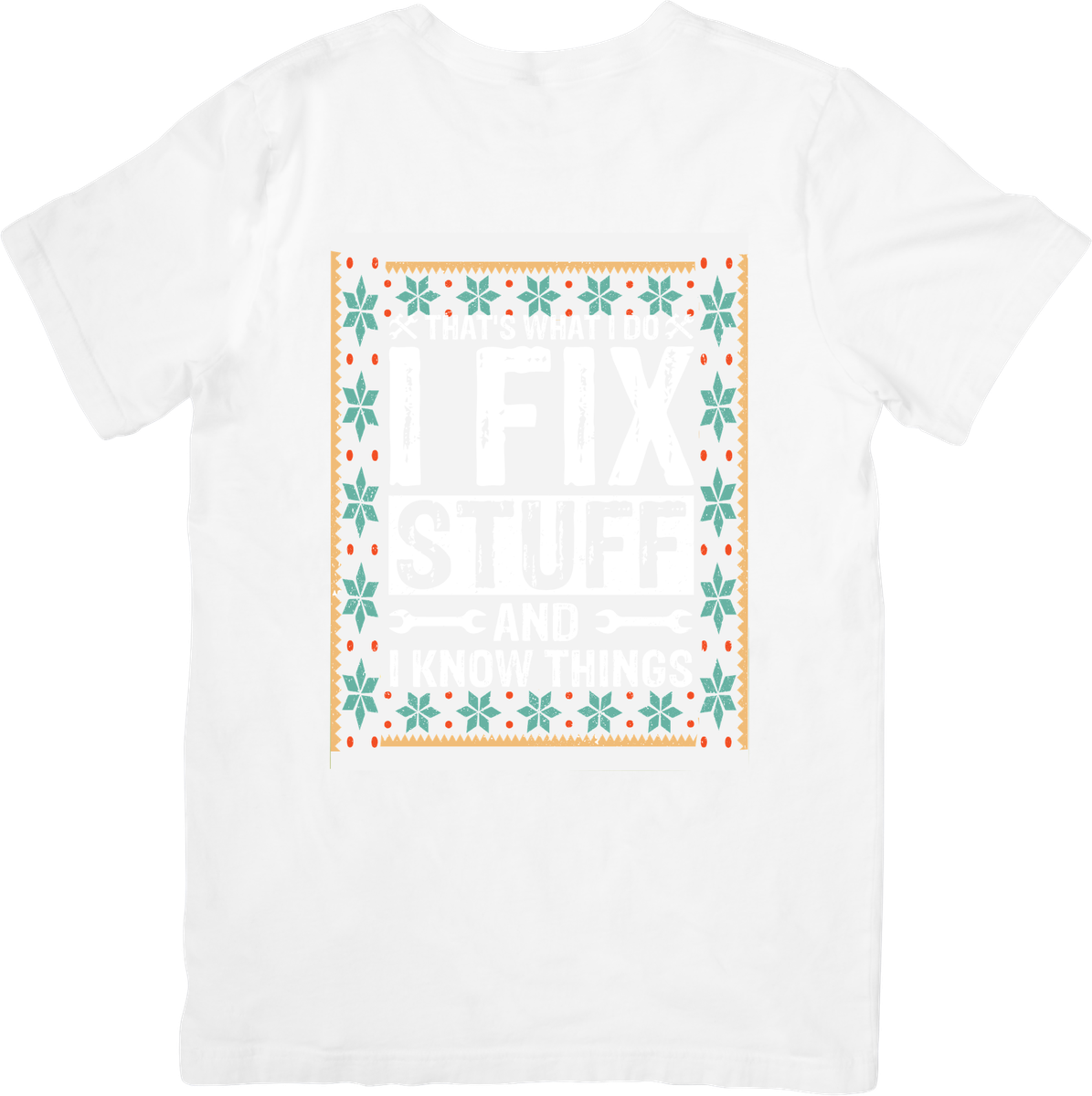 I Fix Stuff And I Know Things T-Shirt | Festive Handyman Graphic Tee | Funny Dad Gift