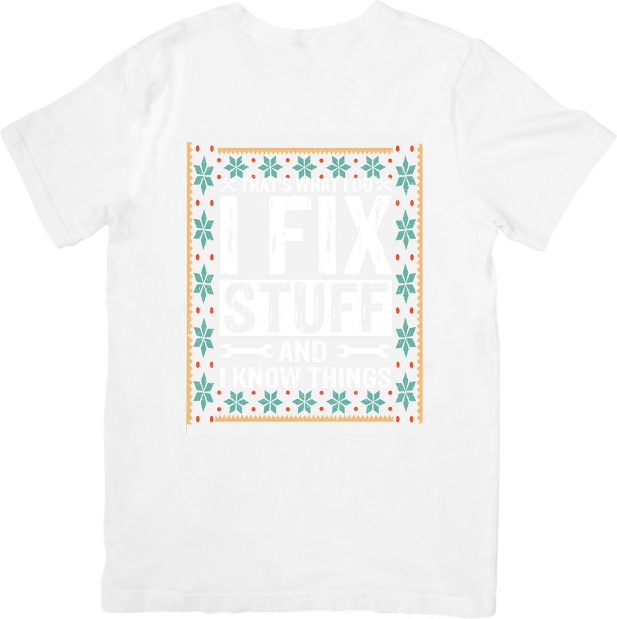 I Fix Stuff And I Know Things T-Shirt | Festive Handyman Graphic Tee | Funny Dad Gift