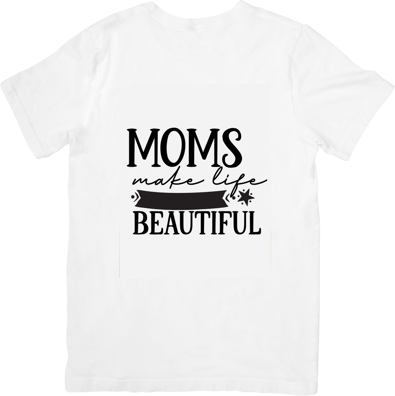 Moms Make Life Beautiful T-Shirt | Minimalist Inspirational Graphic Tee | Mother's Day Gift